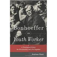 Bonhoeffer As Youth Worker 9780801049057