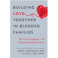 Building Love Together in Blended Families 9780802419057