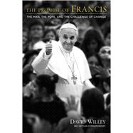 The Promise of Francis The Man, the Pope, and the Challenge of Change 9781476789057