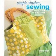 Simple Stitches: Sewing 25 Projects for the New Stitcher 9781600599057