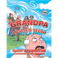 Grandpa Lost His Teeth 9781796009057