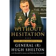 Without Hesitation The Odyssey of an American Warrior 9780312599058
