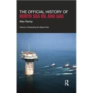 The Official History of North Sea Oil and Gas: Vol. II: Moderating the StateÆs Role 9781138019058