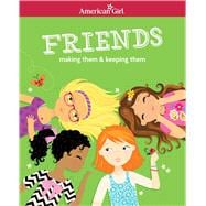 Friends: Making Them & Keeping Them 9781609589059