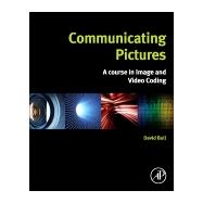 Communicating Pictures: A Course in Image and Video Coding 9780124059061