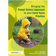 Bringing the Forest School Approach to your Early Years Practice 9780415719063