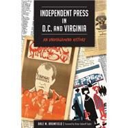 Independent Press in D.c. and Virginia: An Underground History 9781626199064