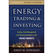 Energy Trading and Investing Trading, Risk Management and Structuring Deals in the Energy Market 9780071629065