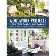Woodwork Projects for Your Garden and Porch 9781510709065
