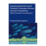 Assessing Bacterial Growth Potential in Seawater Reverse Osmosis Pretreatment 9780367899066
