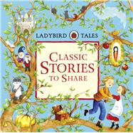 Ladybird Tales Classic Stories to Share 9780723299066