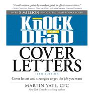 Knock 'em Dead Cover Letters: Cover Letters and Strategies to Get the Job You Want 9781440579066