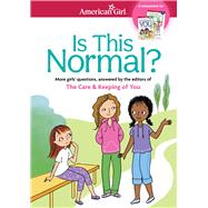 Is This Normal: More Girls' Questions, Answered by the Editors of the Care & Keeping of You 9781609589066