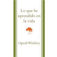 Lo que he aprendido en la vida / What I Know For Sure 9781941999066