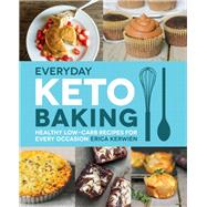 Everyday Keto Baking Healthy Low-Carb Recipes for Every Occasion 9781592339068