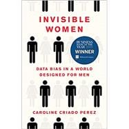 Invisible Women Data Bias in a World Designed for Men 9781419729072