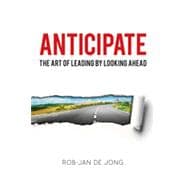 Anticipate: The Art of Leading by Looking Ahead 9780814449073