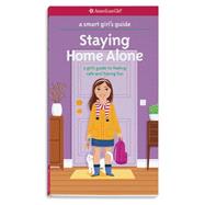 Staying Home Alone: A Girl's Guide to Feeling Safe and Having Fun 9781609589073
