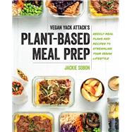 Vegan Yack Attack's Plant-Based Meal Prep Weekly Meal Plans and Recipes to Streamline Your Vegan Lifestyle 9781592339075