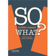 SO WHAT? The Writer's Argument 9780199949076