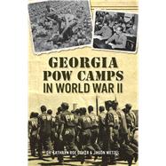 Georgia Pow Camps in World War II 9781467139076