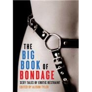 The Big Book of Bondage Sexy Tales of Erotic Restraint 9781573449076
