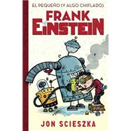 El pequeño y algo chiflado / Frank Einstein and the Antimatter Motor 9788420419077