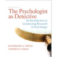 The Psychologist as Detective An Introduction to Conducting Research in Psychology 9780205859078
