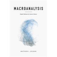 Macroanalysis : Digital Methods and Literary History 9780252079078