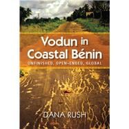 Vodun in Coastal Benin : Unfinished, Open-Ended, Global 9780826519078