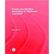 Feature and Narrative Storytelling for Multimedia Journalists 9780415729079