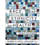 Race, Ethnicity, and Health : A Public Health Reader 9781118049082