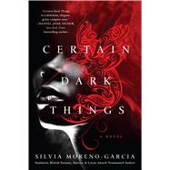 Certain Dark Things A Novel 9781250099082