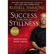 Success Through Stillness: Meditation Made Simple 9781592409082