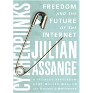 Cypherpunks Freedom and the Future of the Internet 9781944869083