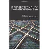 Intersectionality: A Foundations and Frontiers Reader