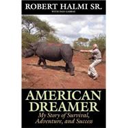 American Dreamer: My Story of Survival, Adventure, and Success 9781493009084