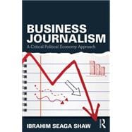 Business Journalism: A Critical Political Economy Approach 9780415739085