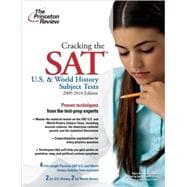Cracking the SAT U. S. and World History Subject Tests, 2009-2010 Edition 9780375429088