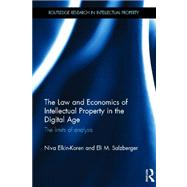 The Law and Economics of Intellectual Property in the Digital Age: The Limits of Analysis 9780415499088