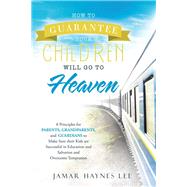 How to Guarantee Your Children Will Go to Heaven