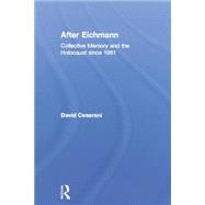 After Eichmann: Collective Memory and Holocaust Since 1961 9780415759090