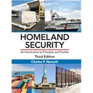 Homeland Security: An Introduction to Principles and Practice, Third Edition 9781498749091