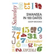 Swansea in 100 Dates 9780752499093
