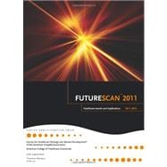 Futurescan 2011 : Healthcare Trends and Implications 2011-2016 9780980029093