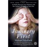 January First A Child's Descent into Madness and Her Father's Struggle to Save Her 9780307719096