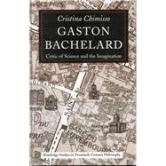 Gaston Bachelard: Critic of Science and the Imagination 9780415869096
