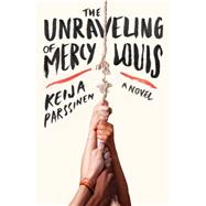 The Unraveling of Mercy Louis 9780062319098