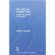 The UAE and Foreign Policy: Foreign Aid, Identities and Interests 9781138789098