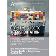 The Definitive Guide to Transportation Principles, Strategies, and Decisions for the Effective Flow of Goods and Services 9780133449099